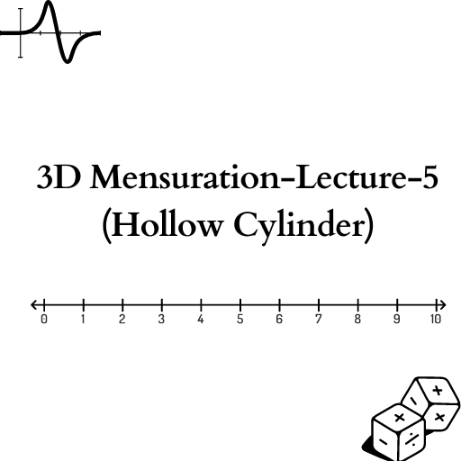 3D Mensuration-Lecture-5 (Hollow Cylinder)